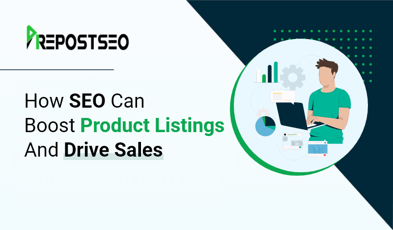 How SEO Can Boost Product Listings And Drive Sales